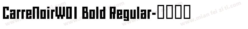 CarreNoirW01 Bold Regular字体转换